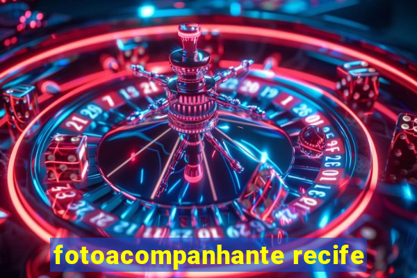 fotoacompanhante recife